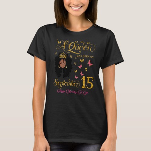 A Queen Was Born on September 15 Happy Birthday To T_Shirt