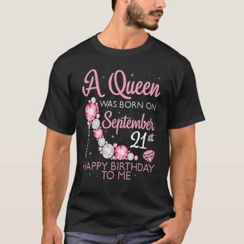 A Queen Was Born On September 21st Happy Birthday  T_Shirt