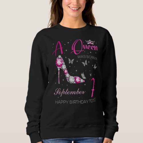 A Queen Was Born On September 7 7th September Bday Sweatshirt