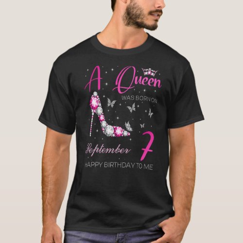 A Queen Was Born On September 7 7th September Bday T_Shirt