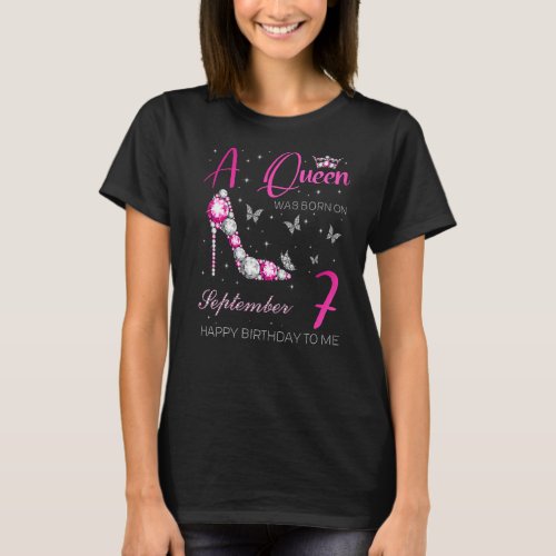A Queen Was Born On September 7 7th September Bday T_Shirt