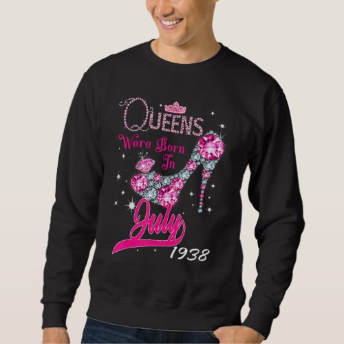 A Queen Were Born In July 1938 Happy 84th Birthday Sweatshirt