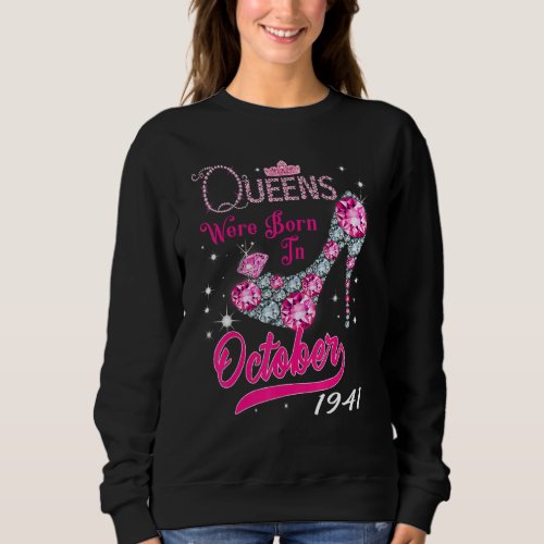 A Queen Were Born In October 1941 Happy 81st Birth Sweatshirt