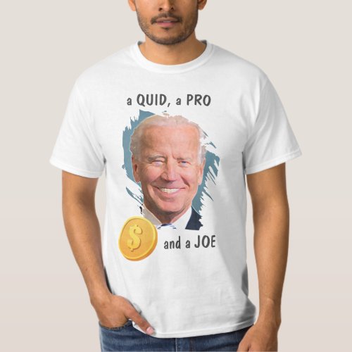 A Quid A Pro and A Joe Political T_Shirt