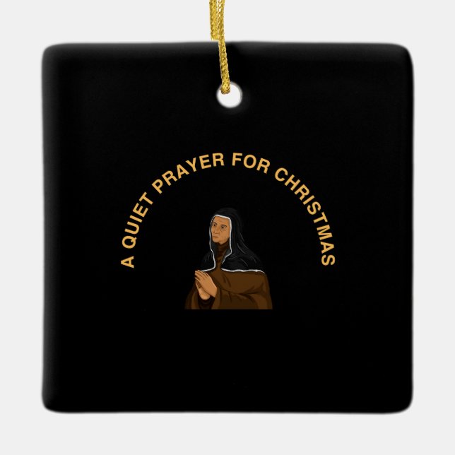 A QUIET PRAYER FOR CHRISTMAS CERAMIC ORNAMENT (Front)