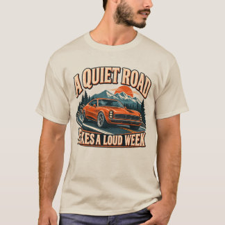 A Quiet Road Fixes a Loud Week Car Lover T-Shirt