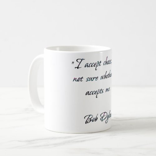 A Quote from Bob Dylan Coffee Mug