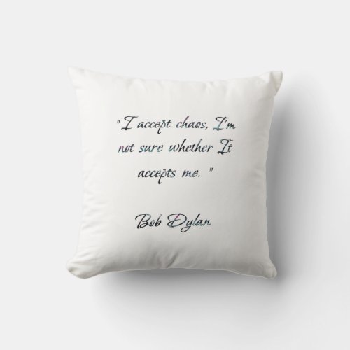 A Quote from Bob Dylan Throw Pillow