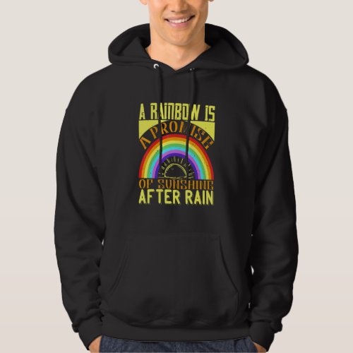 A Rainbow Is A Promise Of Sunshine After Rain Hoodie