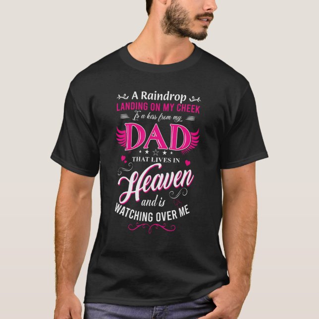 A Raindrop Landing On My Cheek Is A Kiss From My D T-Shirt (Front)