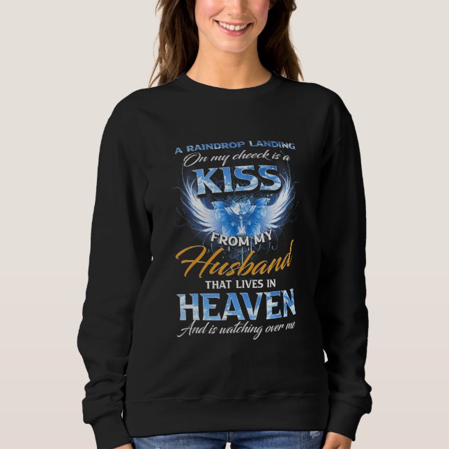 A Raindrop Landing On My Cheek Is A Kiss From My H Sweatshirt (Front)