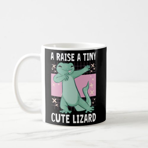 A Raise A Tiny Lizard Coffee Mug