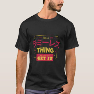 A Ramirez Thing You Wouldn'T Get It Japanese Writi T-Shirt