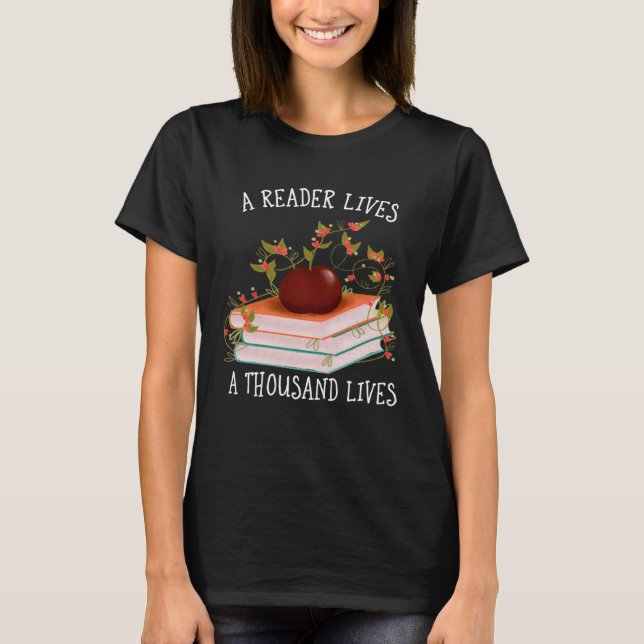 A Reader Lives a Thousand Lives Bibliophile T-Shirt (Front)
