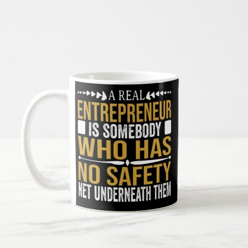 a real antrepreneup is somebody who has no safety  coffee mug
