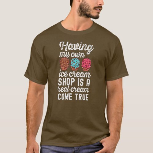 A real cream come true Funny Ice Cream Saying Men T_Shirt