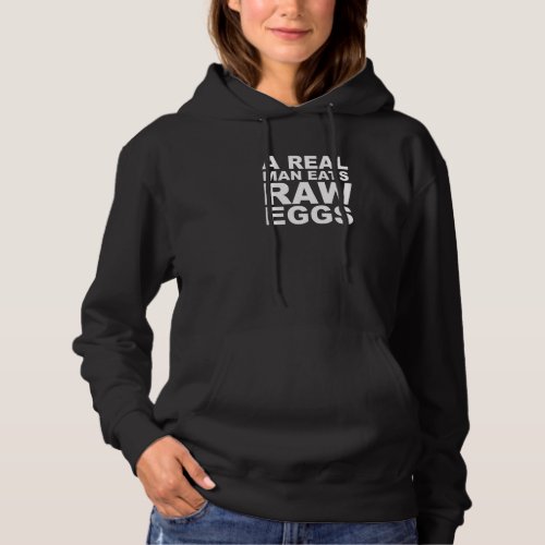 A Real Man Eats Raw Eggs Protein Fitness Build Mus Hoodie