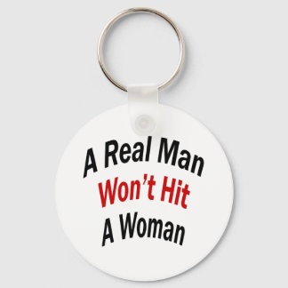 A Real Man Won't Hit A Woman Keychain