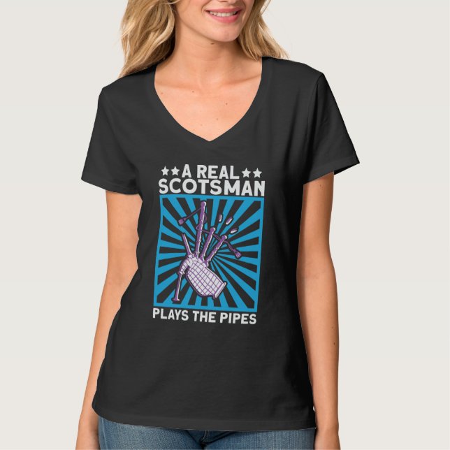 A Real Scotsman Plays The Pipes Scottish And Bagpi T-Shirt (Front)