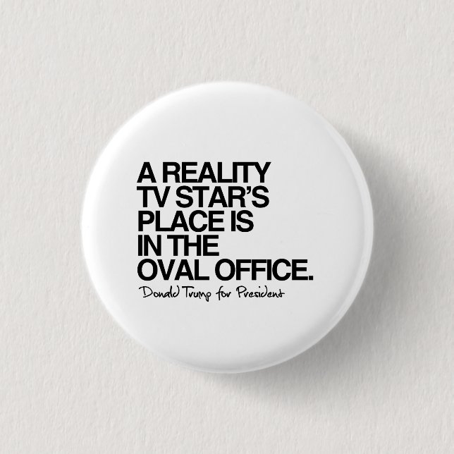 A reality tv star's place is in the oval office button (Front)