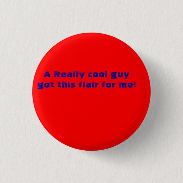 A Really cool guy got me this flair! Button (Front)