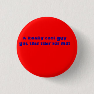 A Really cool guy got me this flair! Button