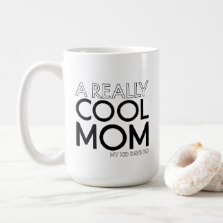 A Really Cool Mom Funny Saying Coffee Mug