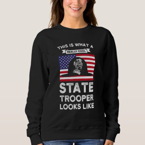 A Really Cool State Trooper State Trooper Sweatshirt