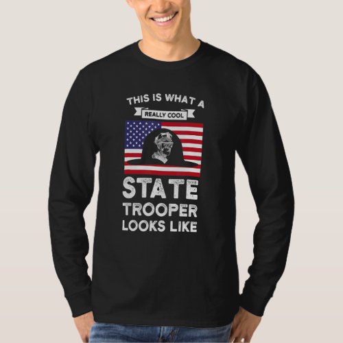 A Really Cool State Trooper State Trooper T_Shirt