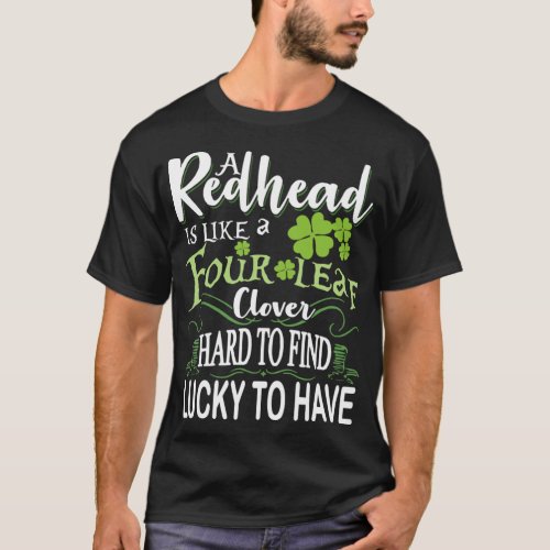 a redhead is like a four leaf clover hard to find  T_Shirt