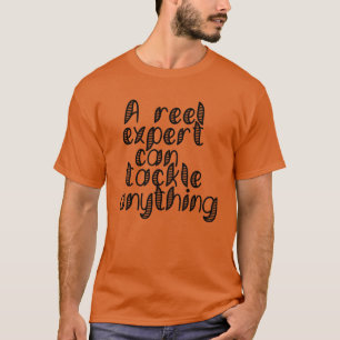 A Reel Expert Can Tackle Scalable Vector Graphics T-Shirt