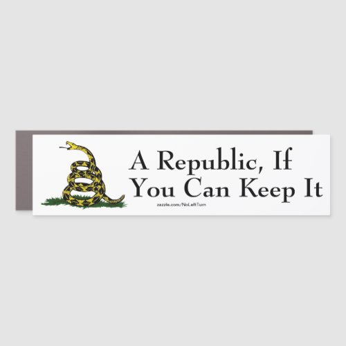 A Republic If You Can Keep It Bumper Sticker Car Magnet