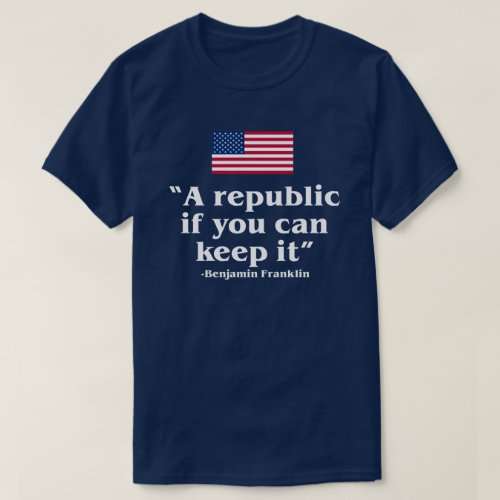 A REPUBLIC IF YOU CAN KEEP IT USA CONSTITUTION T_S T_Shirt