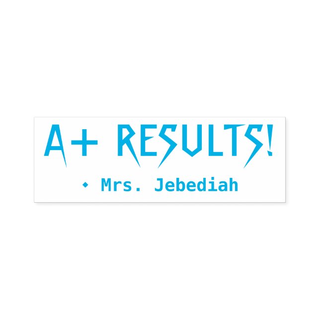 "A+ RESULTS!" + Educator Name Rubber Stamp (Design)