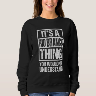 A Rio Branco Thing You Wouldn't Understand Brazil Sweatshirt
