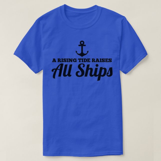 A Rising Tide Raises All Ships T-Shirt (Design Front)