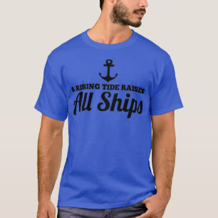 A Rising Tide Raises All Ships T-Shirt