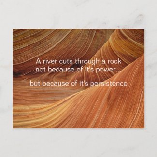 A river cuts through a rock - Inspirational Quote