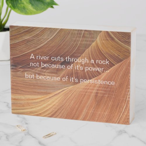 A River cuts through a Rock _ Insprational Quote Wooden Box Sign