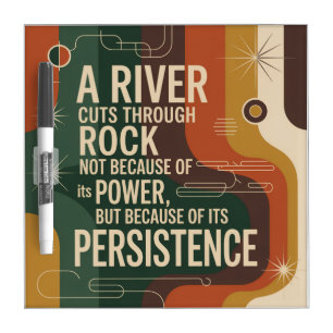 A River Cuts Through Rock Not Because Of Its Power Dry Erase Board