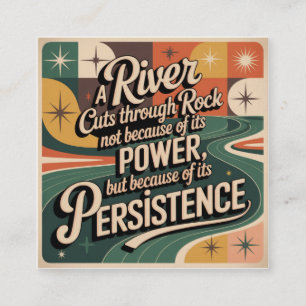 A River Cuts Through Rock Not Because Of Its Power Square Business Card