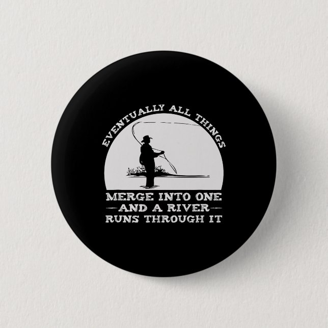 A River Runs Through It Fly Fishing  Button (Front)