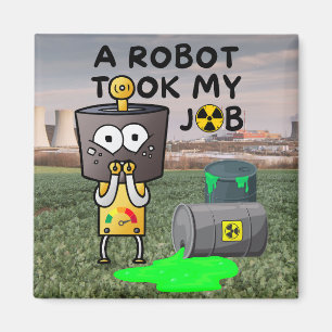 A Robot Took My Job Magnet