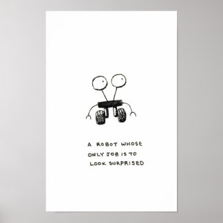 A robot whose only job is to look surprised poster