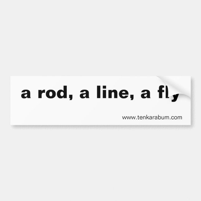 a rod, a line, a fly, www.tenkarabum.com bumper sticker (Front)