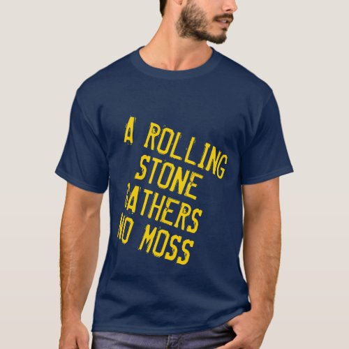 A Rolling Stone Gathers No Moss Graphic T_Shirt