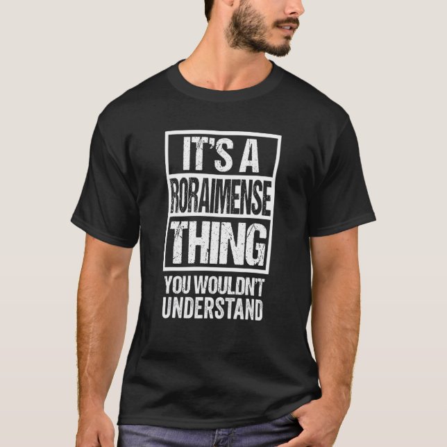 A Roraimense Thing You Wouldn't Understand Brazil  T-Shirt (Front)