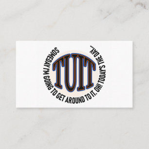 A Round TUIT (back is blank) Business Card
