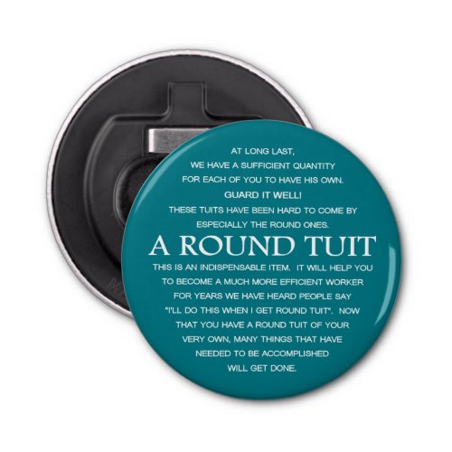 A Round Tuit Bottle Opener