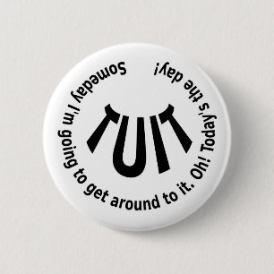 A Round TUIT Button